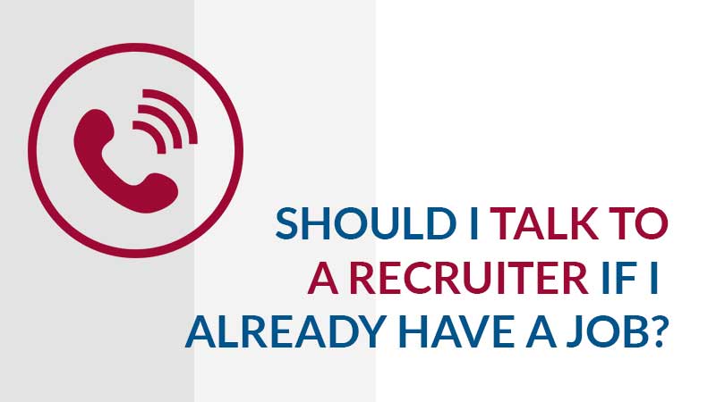 should-you-talk-to-a-recruiter-when-you-already-have-a-job